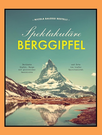 Nicola Balossi Restelli: Spektakuläre Berggipfel | Bild: DK-Verlag