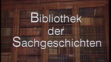Bibliothek der Sachgeschichten | Bild: BR