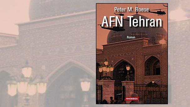 Buchcover AFN Teheran, Peter M. Roese | Bild: Rhombos