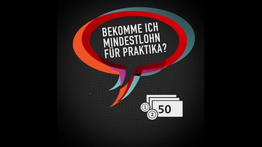 Schriftuz "Bekomme ich Mindestlohn für Praktika?" | Bild: Bayerischer Rundfunk