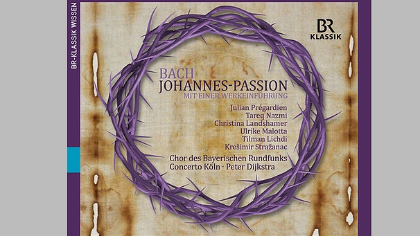 CD-Cover: Johann Sebastian Bach - Johannes-Passion | Bild: BR-KLASSIK