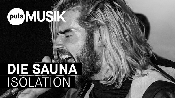 Die Sauna - Isolation (PULS Live Session) | Bild: PULS Musik (via YouTube)