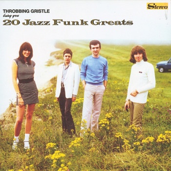 Cover des Albums "20 Jazz Funk Greats" von Throbbing Gristle | Bild: Industrial Records