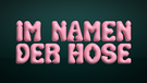 Das Im Namen der Hose Logo vor schwarzen Hintergrund im 16:9 Format. Die Letter sind rosa. | Bild: BR