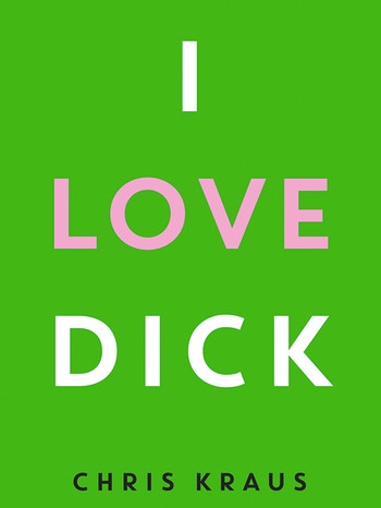 Chris Kraus – I Love Dick | Bild: Matthes und Seltz