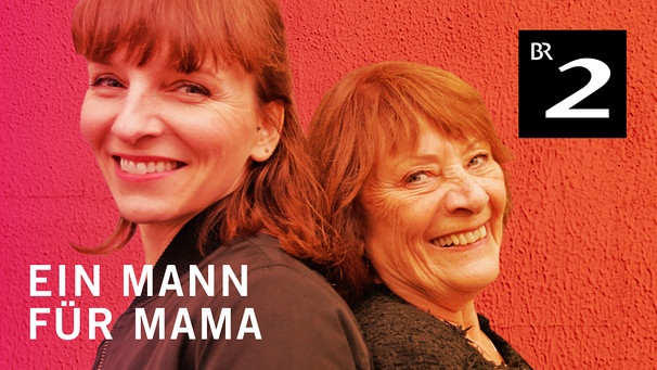 Podcast "Ein Mann für Mama": Magdalena Bienert und ihre Mama | Bild: BR / Stefan Dorner