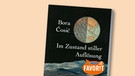 Buchcover "Im Zustand stiller Auflösung" von Bora Cosic  | Bild: Verlag Schöffling & Co., Montage: BR