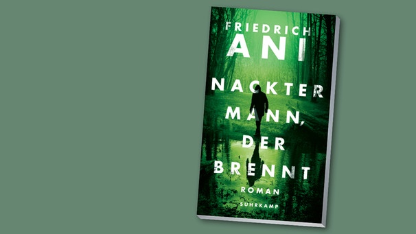 Buch-Cover "Nackter Mann, der brennt" von Friedrich Ani | Bild: Suhrkamp Verlag; Montage: BR