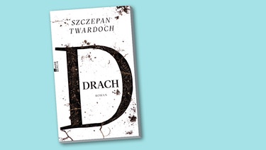 Buchcover "Drach" von Szczepan Twardoch | Bild: Rowohlt Verlag, Montage: BR