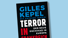 Buch-Cover "Terror in Frankreich. Der neue Dschihad in Europa" von Gilles Kepel mit Antoine Jardin | Bild: Verlag Antje Kunstmann; Montage: BR