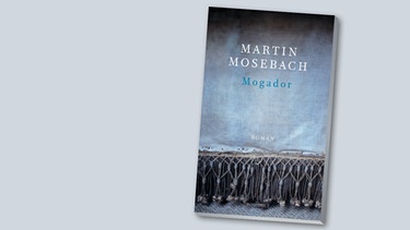 Buchcover: Martin Moseback - Mogador | Bild: Rowohlt, BR, Montage BR