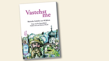 Buchcover "Vastehst me – Bairische Gedichte aus 40 Jahren" von Bauernfeind Eva | Bild: edition lichtung Viechtach, Montage: BR