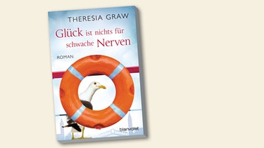 Buchcover "Glück ist nichts für schwache Nerven" von Graw Theresia | Bild: Blanvalet, Montage: BR