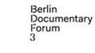Berlin Documentary Forum 3 | Bild: Berlin Documentary Forum