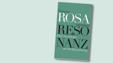 Buchcover: Hartmut Rosa "Resonanz" | Bild: Suhrkamp; Montage: BR
