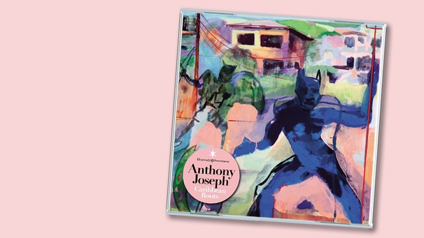 CD-Cover "Caribbean Roots" von Anthony Joseph | Bild: Heavenly Sweetness (Indigo), Montage: BR
