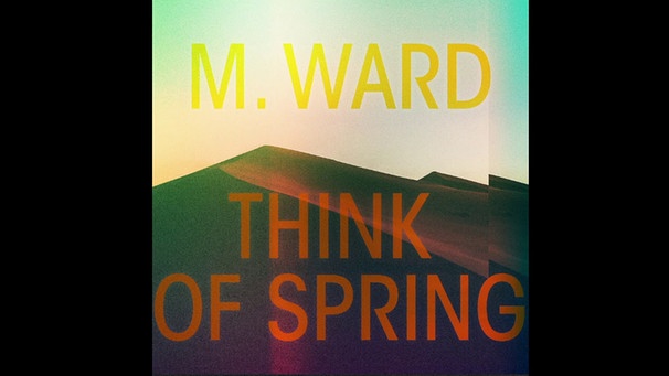 M. Ward - Think Of Spring (2020) | Bild: Radiorock TheOriginal (via YouTube)