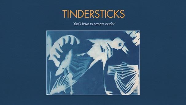 Tindersticks - You'll have to scream louder (Official Audio) | Bild: tindersticksofficial (via YouTube)