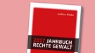 Buchcover "2017 Jahrbuch Rechte Gewalt" von Andrea Röpke | Bild: Knaur Verlag, Montage: BR