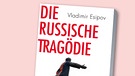 Buchcover "Die russische Tragödie"  Vladimir Esipov | Bild: Heye Verlag, Montage: BR