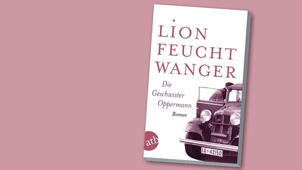Buchcover "Die Geschwister Oppermann" von Lion Feuchtwanger | Bild: Aufbau Verlag, Montage: BR