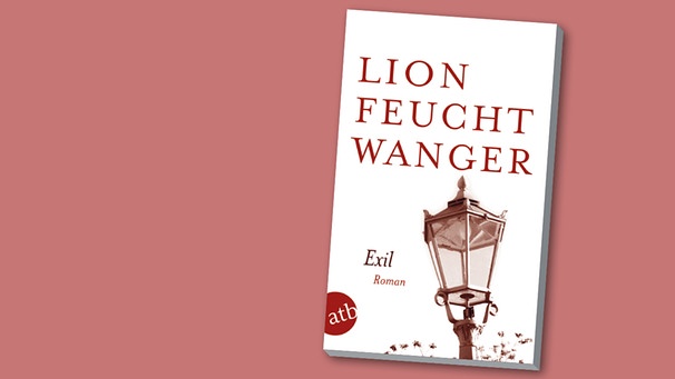 Buchcover "Exil" von Lion Feuchtwanger | Bild: Aufbau Verlag, Montage: BR