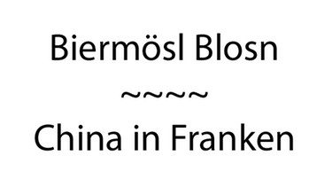 Text: Bermösl Blosn und China in Franken | Bild: BR