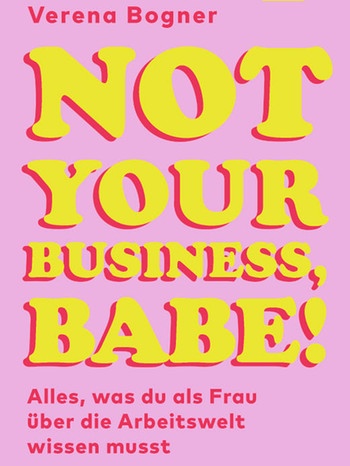 Verena Bogner: „Not Your Business, Babe!“ | Bild: Kiwi