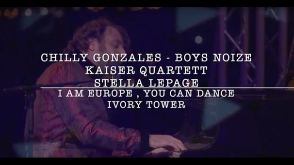 Chilly Gonzales & Boys Noize - I Am Europe, You Can Dance - Ivory Tower | Bild: Chilly Gonzales (via YouTube)