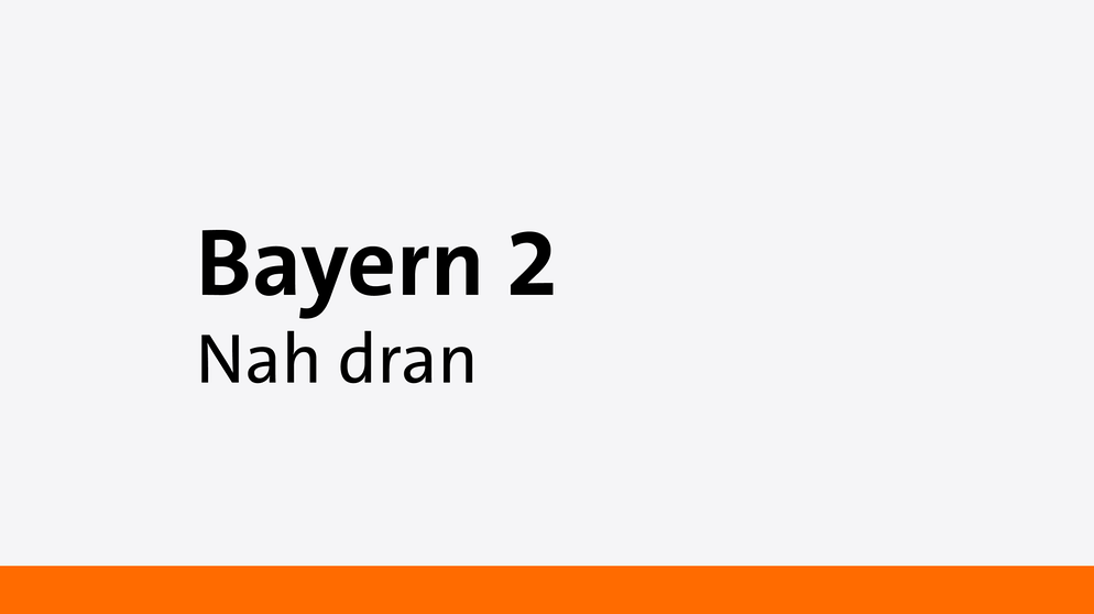 Bayern 2 Nah dran | Bild: BR