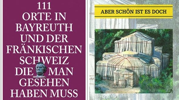 Buchcover "111 Orte in Bayreuth und der Fränkischen Schweiz die man gesehen haben muss" und "Aber schön ist es doch" | Bild: Emons Verlag / Kleebaum Verlag
