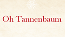 Der Text von 'Oh Tannenbaum' auf weihnachtlichem Hintergrund | Bild: BR, Text: Gemeinfrei