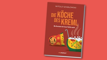 Buchcover "Die Köche des Kreml", Witold Szabłowski | Bild: Katapult Verlag, Montage: BR