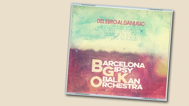 CD-Cover "Del Ebro al Danubio" von Barcelona Gipsy Balkan Orchestra | Bild: Galileo Music, Montage: BR