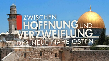Titelbild des Webspecials zur Dokumentation "Zwischen Hoffnung und Verzweiflung - der neue Nahe Osten | Bild: picture-alliance/dpa