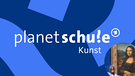 Planet Schule Kunst | Bild: Planet Schule