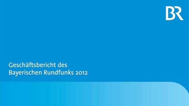 Screenshot Geschäftsbericht des Bayerischen Rundfunks 2012 | Bild: BR