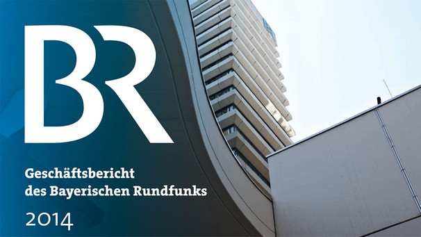 Deckblatt Geschäftsbericht des Bayerischen Rundfunks 2014 | Bild: BR