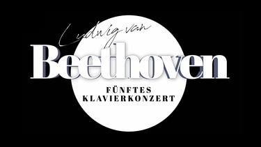 5. Klavierkonzert von Ludwig van Beethoven | Bild: BR