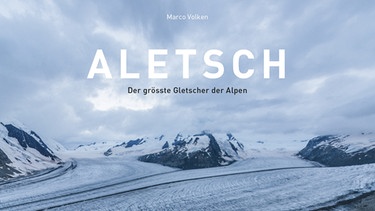 Buchcover: Marco Volken - Aletsch - Der größte Gletscher der Alpen | Bild: AS Verlag