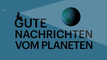 Gute Nachrichten vom Planeten Key Visual | Bild: Längengrad Filmproduktion; Montage: BR