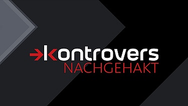 Kontrovers Nachgehakt | Bild: Bayerischer Rundfunk