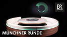 Podcast Münchner Runde | Bild: BR