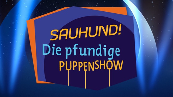 "Sauhund! Die pfundige Puppenshow" - Logo | Bild: BR