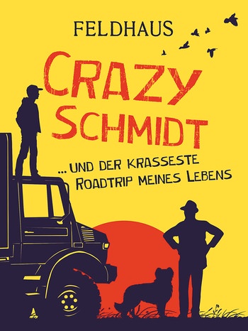 Hans-Jürgen Feldhaus: Crazy Schmidt... und der krasseste Roadtrip meines Lebens | Bild: dtv Verlag