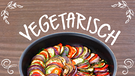 Rezepte "Vegetarisch" | Bild: colourbox.com, Montage: BR