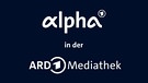 ARD alpha in der ARD Mediathek | Bild: ARD alpha/BR, ARD Design