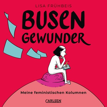 "Busengewunder" von Lisa Frühbeis erscheint im Carlsen-Verlag | Bild: Lisa Frühbeis / Carlsen-Verlag