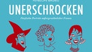 "Unerschrocken" von Pénélope Bagieu, erschienen im Reprodukt Verlag, Cover | Bild: Reprodukt Verlag