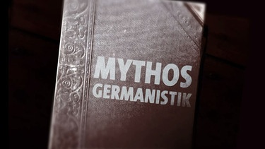 Altes Buch mit Schriftzug "Mythos Germanistik" | Bild: BR